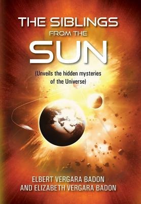 The Siblings From The Sun: (Unveils the hidden mysteries of the Universe)