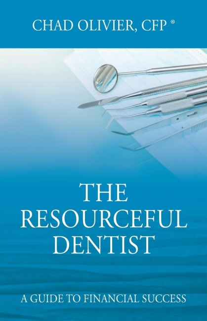 The Resourceful Dentist: A Guide to Financial Success