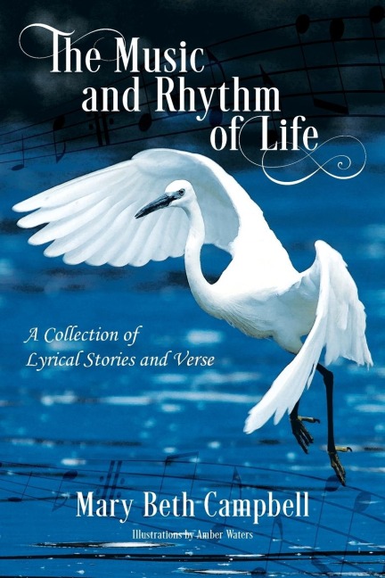 The Music and Rhythm of Life: A Collection of Lyrical Stories and Verse
