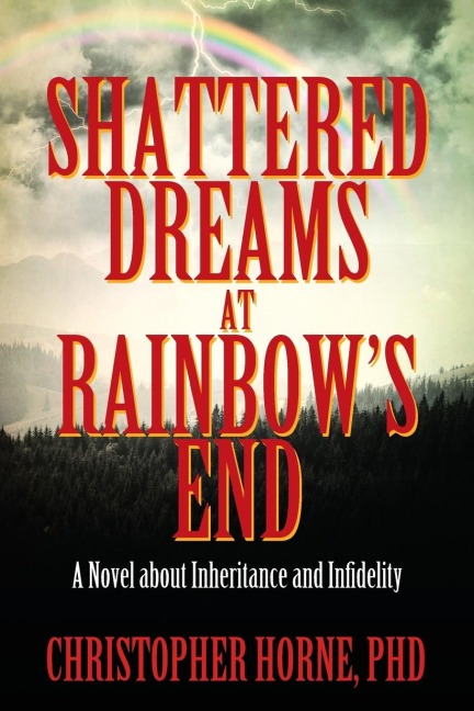 Shattered Dreams at Rainbow's End: A Novel about Inheritance and Infidelity