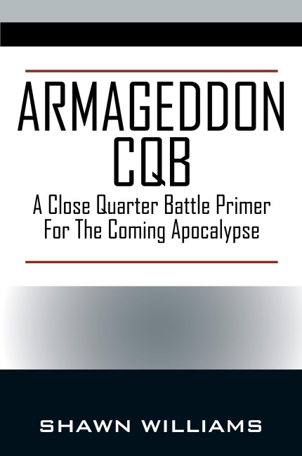 Armageddon CQB: A Close Quarter Battle Primer For The Coming Apocalypse