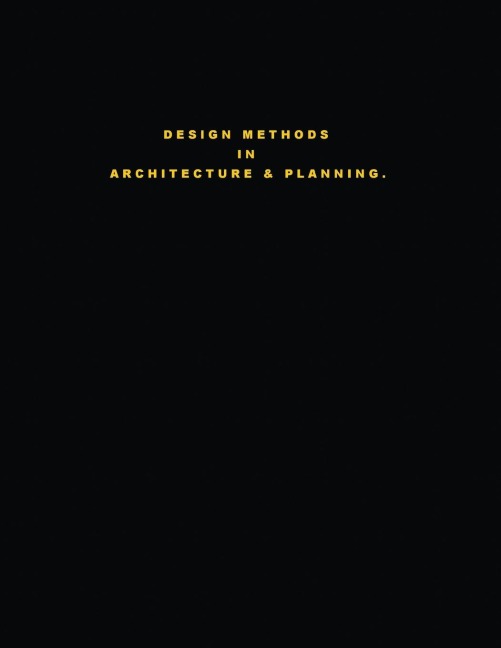 Design Methods in Architecture & Planning. "Design is Silent."