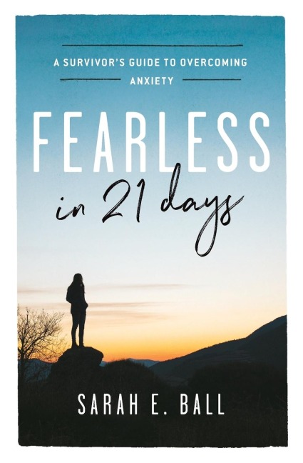 Fearless in 21 Days: A Survivors Guide to Overcoming Anxiety