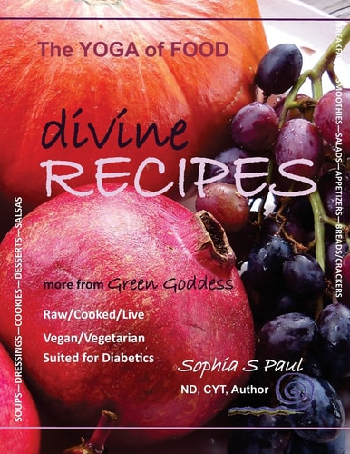 Divine Recipes - The Yoga of Food More from GREEN GODDESS - Raw/Cooked/Live - Vegan/Vegetarian - Suited for Diabetics