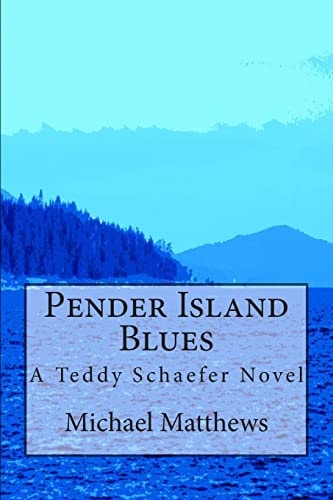 Pender Island Blues A Teddy Schaefer Novel