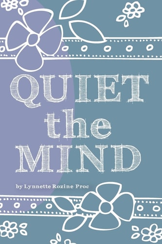 Quiet The Mind An All-age, Art Therapy Activity Book to Encourage Finding Peace First from Within.