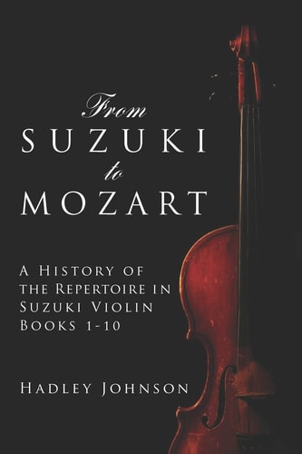 From Suzuki to Mozart A History of the Repertoire in Suzuki Violin Books 1-10