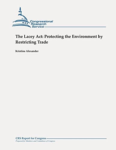 The Lacey Act Protecting the Environment by Restricting Trade