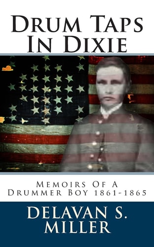 Drum Taps In Dixie Memoirs Of A Drummer Boy 1861-1865