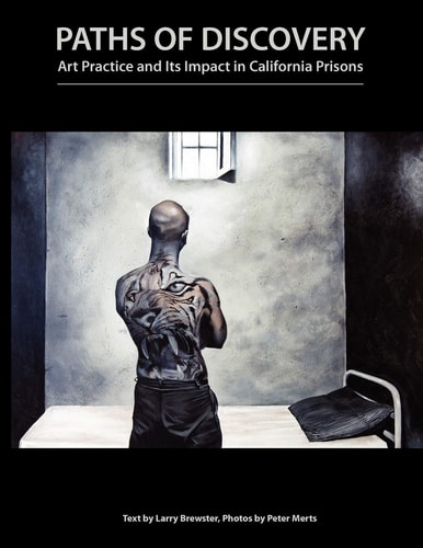 Paths of Discovery Art Practice and Its Impact in California Prisons