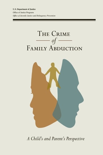 The Crime of Family Abduction A Child's and Parent's Perspective