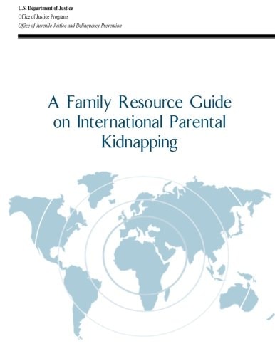 A Family Resource Guide on International Parental Kidnapping