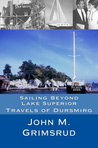Sailing Beyond Lake Superior Travels of Dursmirg