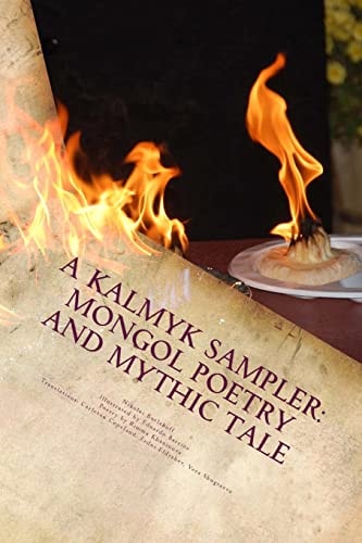 A Kalmyk Sampler Mongol Poetry and Mythic Tale : Poems in English, Russian, and Kalmyk
