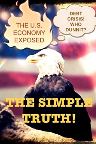 The U. S. Economy Exposed What Factors Caused the U. S. Debt Crisis and Who Is at Fault?