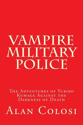 VAMPIRE MILITARY POLICE (First Edition) The Adventures of Yuriko Kumage Against the Darkness of Death: Before and After KKXG: King Kong Vs Gigantosaurus