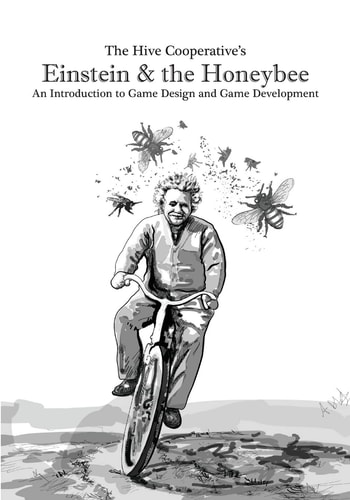 Einstein & the Honeybee An Introduction to Game Design and Game Development