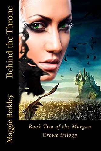 Behind the Throne Book Two of the Morgan Crowe Trilogy