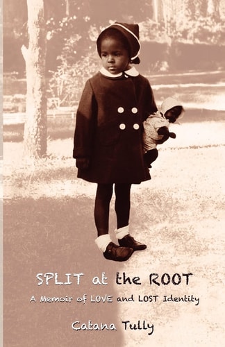 Split at the Root A Memoir of Love and Lost Identity