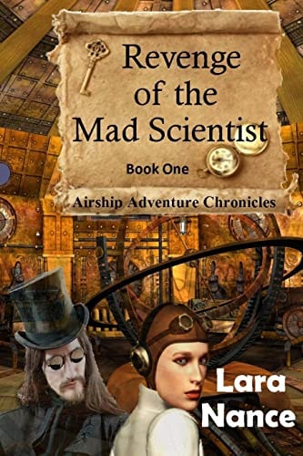 Revenge of the Mad Scientist Book One: Airship Adventure Chronicles