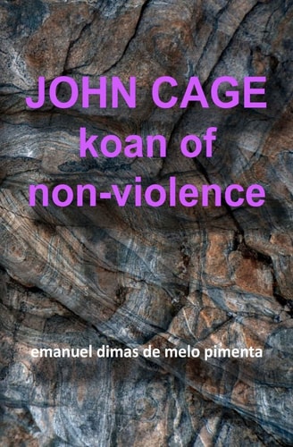 John Cage Koan of Non-Violence