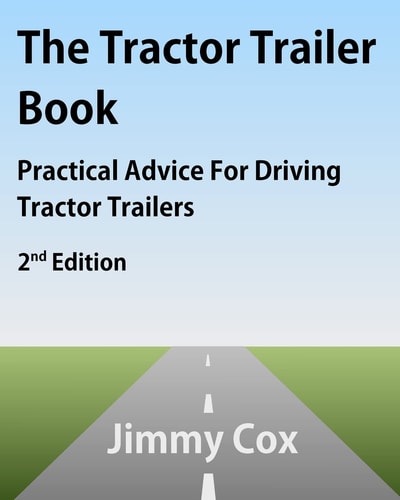 The Tractor Trailer Book Practical Advice for Driving Tractor Trailers 2nd Edition