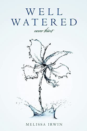 Well Watered Never Thirst