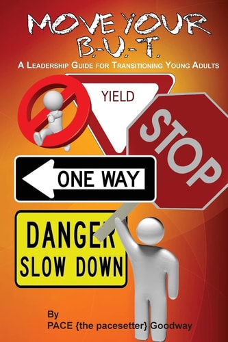 Move Your B. U. T. A Leadership Guide for Transitioning Young Adults