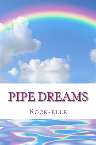 Pipe Dreams Are Your Dreams Real? Or Are They Pipe Dreams?