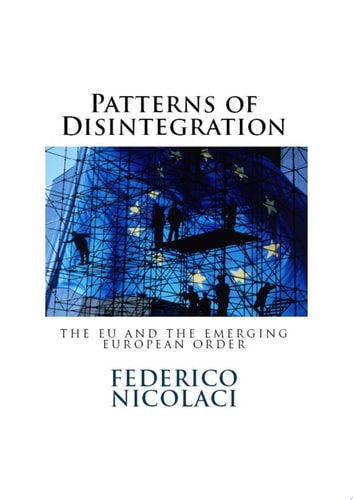 Patterns of Disintegration. The EU and the Emerging European Order