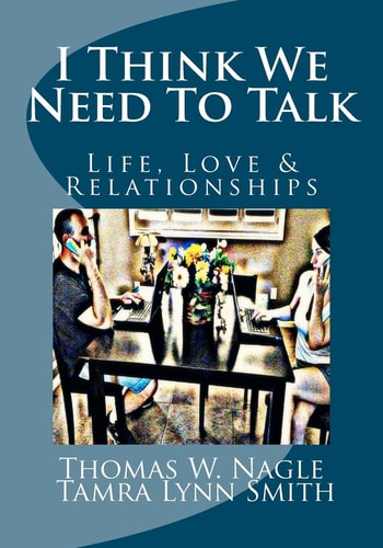 I Think We Need To Talk Life, Love and Relationships