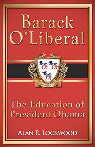 Barack O'Liberal The Education of President Obama