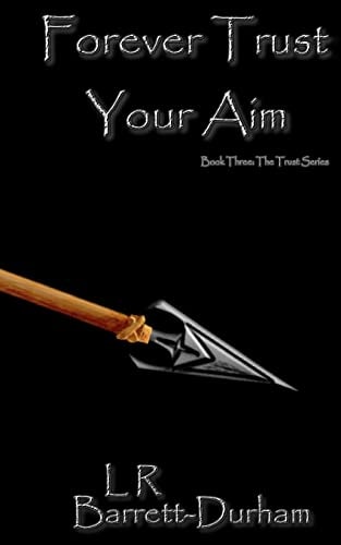 Forever Trust Your Aim The Trust Series - Book Three