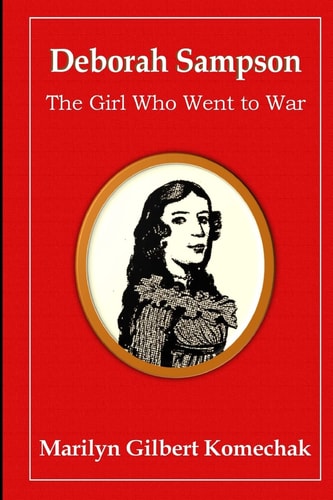 Deborah Sampson The Girl Who Went to War