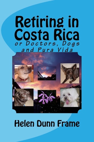 Retiring in Costa Rica Or Doctors, Dogs and Pura Vida