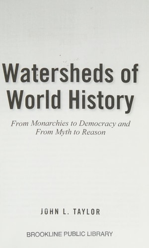 Watersheds of World History From Monarchies to Democracy and from Myth to Reason