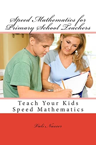 Speed Mathematics for Primary School Teachers Teach Your Kids Speed Mathematics