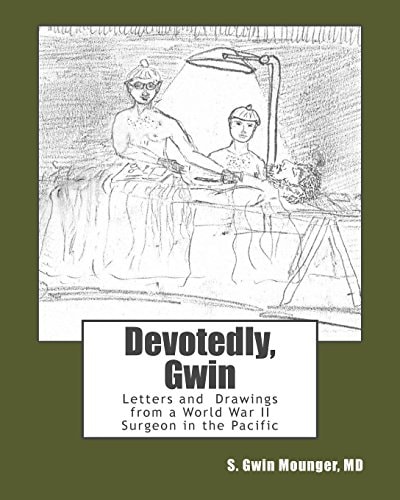 Devotedly, Gwin Letters and Drawings from a World War II Surgeon in the Pacific