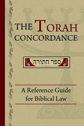 The Torah Concordance A Reference Guide for Biblical Law