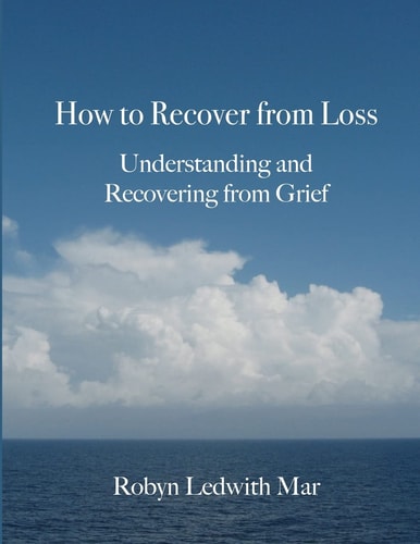 How to Recover from Loss Understanding and Recovering from Grief