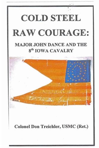 Cold Steel-Raw Courage Major John Dance and the 8th Iowa Cavalry