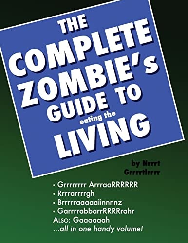 The Complete Zombie's Guide to Eating the Living A Prop Book