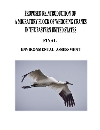 Proposed Reintroduction of A Migratory Flock of Whooping Cranes in the Eastern United States Final Environmental Assessment