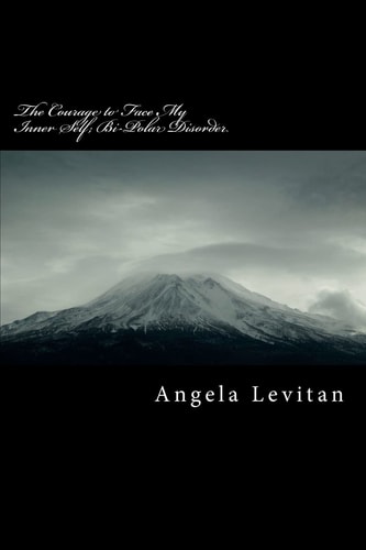 The Courage to Face My Inner Self; Bi-Polar Disorder