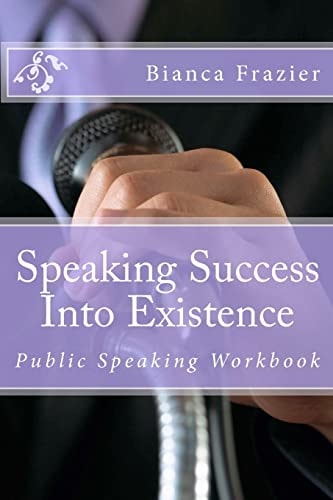Speaking Success Into Existence Public Speaking Workbook