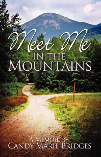 Meet Me In The Mountains - A Memoir By Candy Marie Bridges