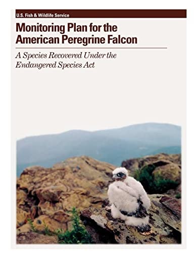 Monitoring Plan for the American Peregrine Falcon A Species Recovered Under the Endangered Species Act