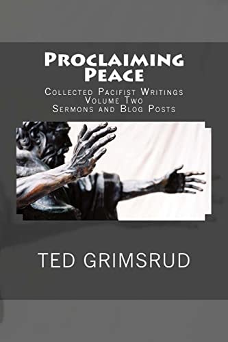 Proclaiming Peace Collected Pacifist Writings: Volume Two: Sermons and Blog Posts