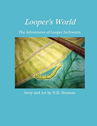 Looper's World The Adventures of Looper Inchworm