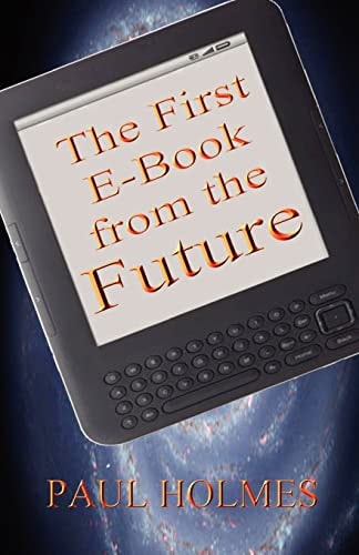 The First E-Book from the Future A Glimpse Into The Future of Our World